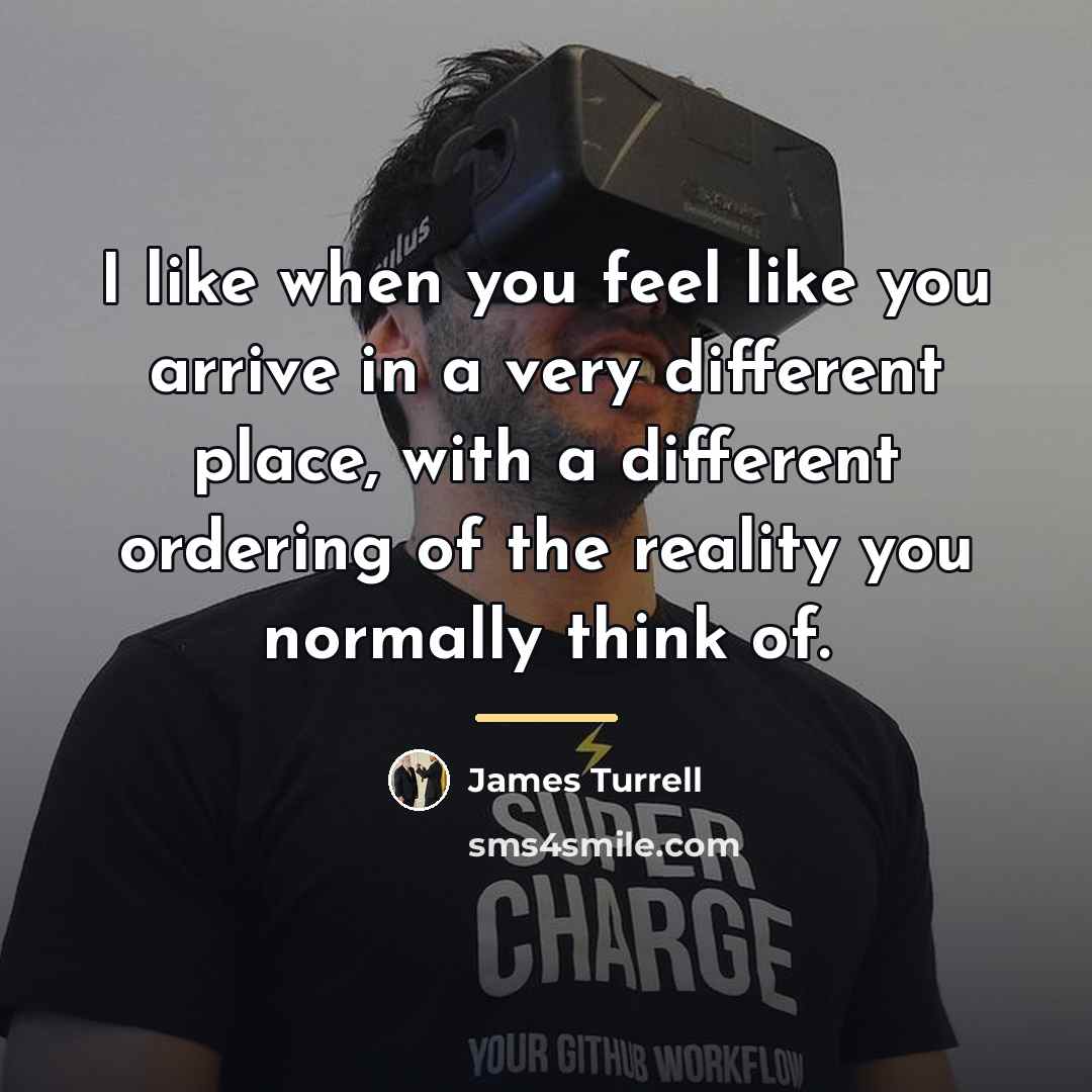 “I like when you feel like you arrive in a…” quote by James Turrell