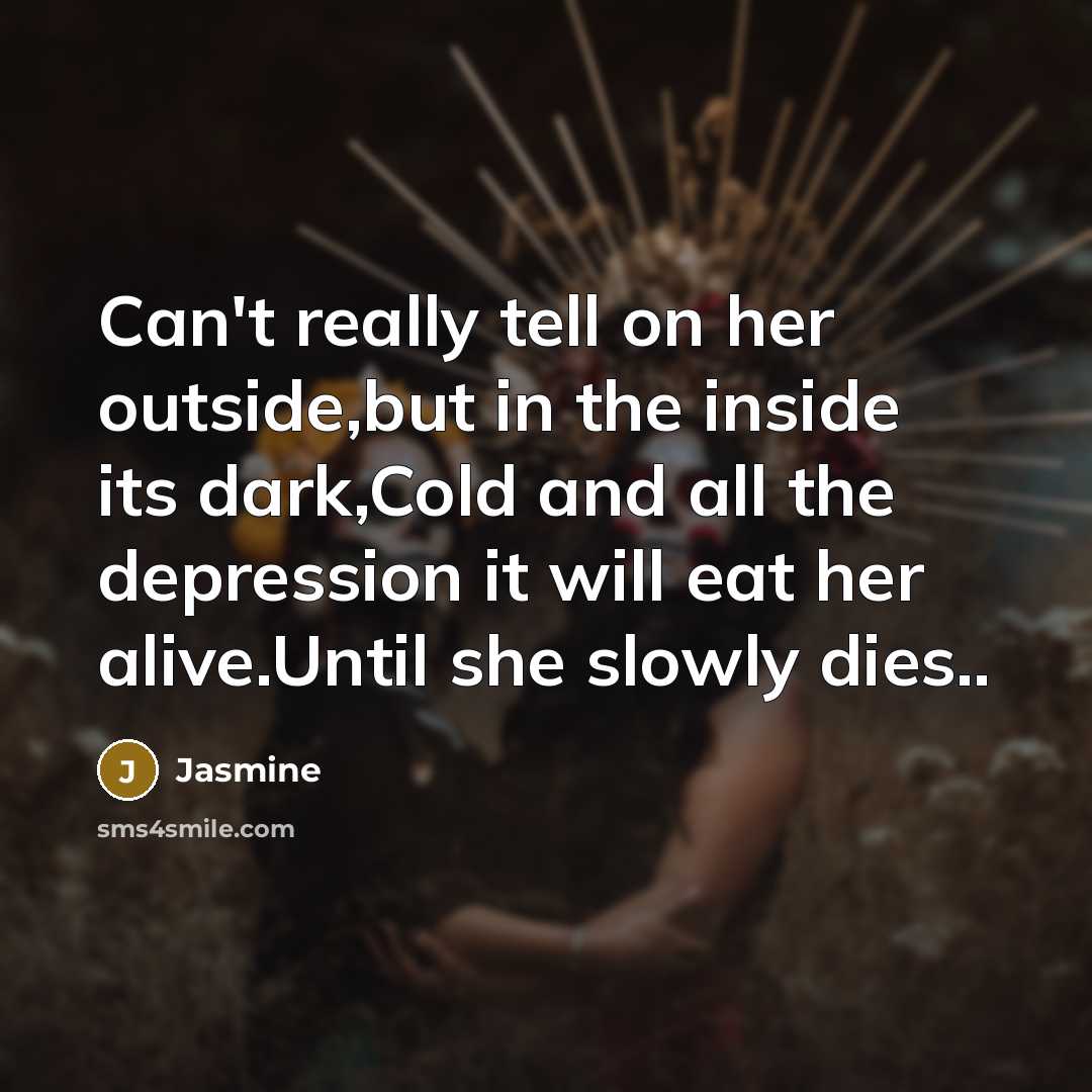 “Can't really tell on her outside,but in the inside its…” quote by Jasmine