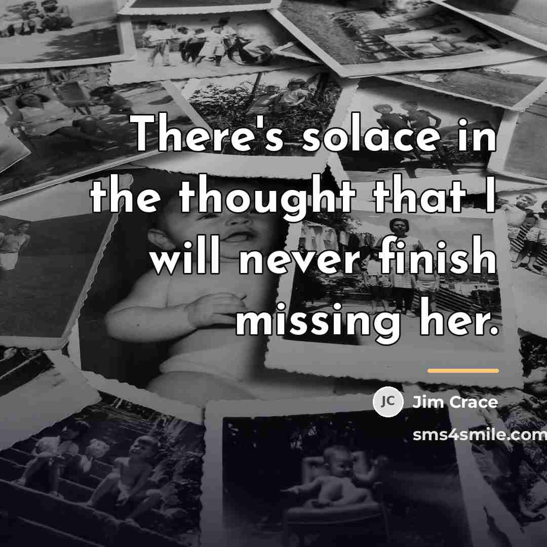 “There's solace in the thought that I will never finish…” quote by Jim Crace