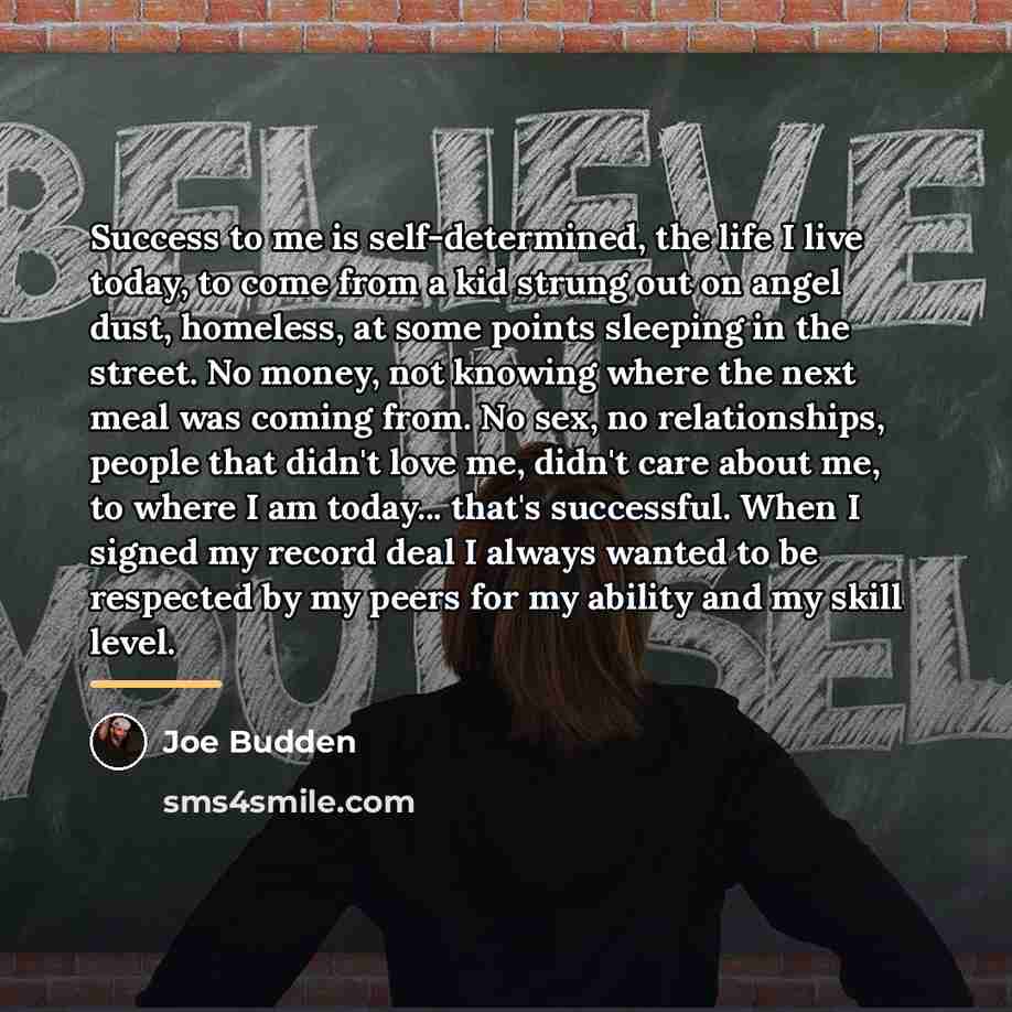 “Success to me is self-determined, the life I live today,…” quote by Joe Budden
