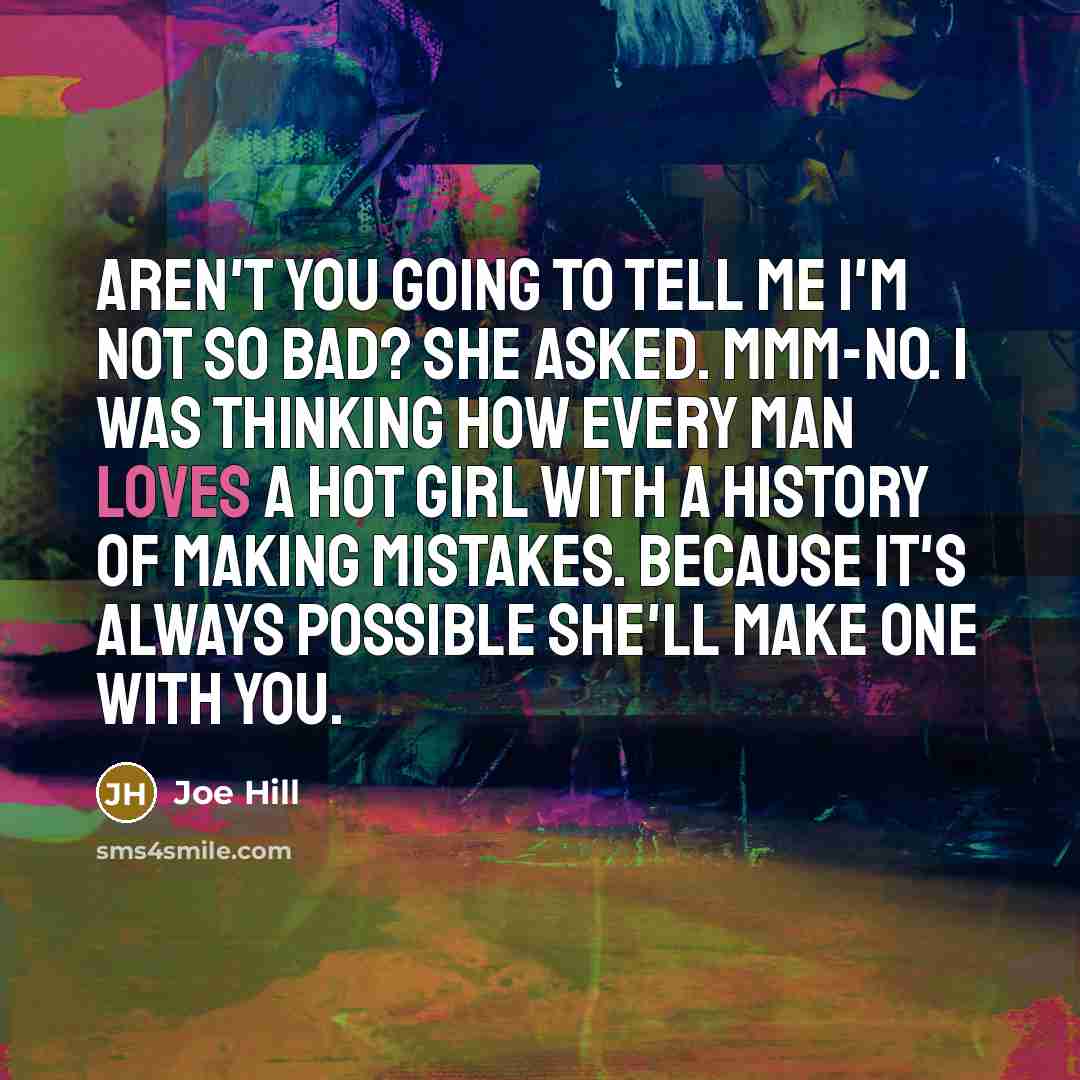 “Aren't you going to tell me I'm not so bad?…” quote by Joe Hill