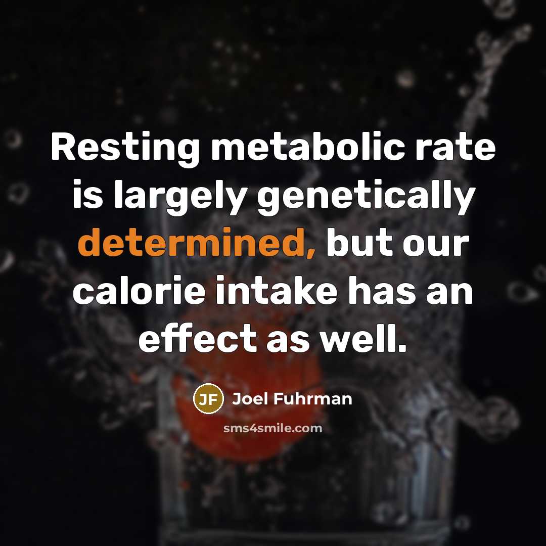 “Resting metabolic rate is largely genetically determined, but our calorie…” quote by Joel Fuhrman