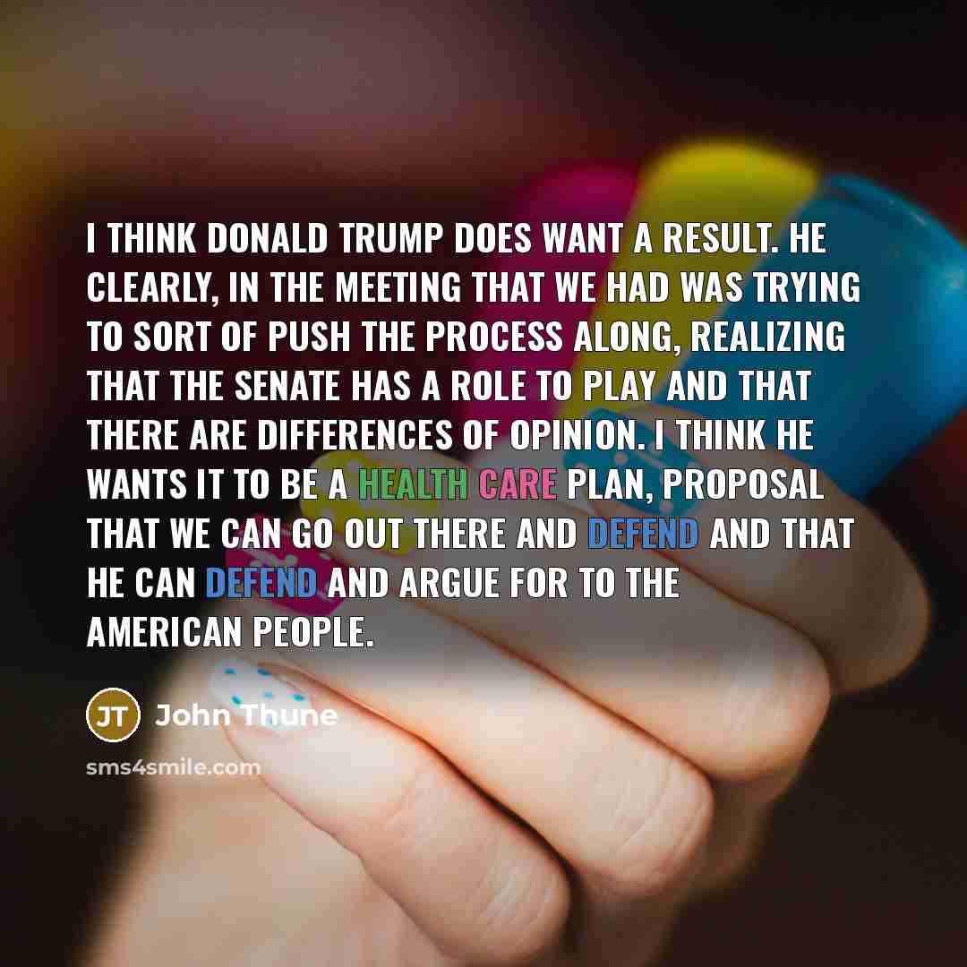 “I think Donald Trump does want a result. He clearly,…” quote by John Thune