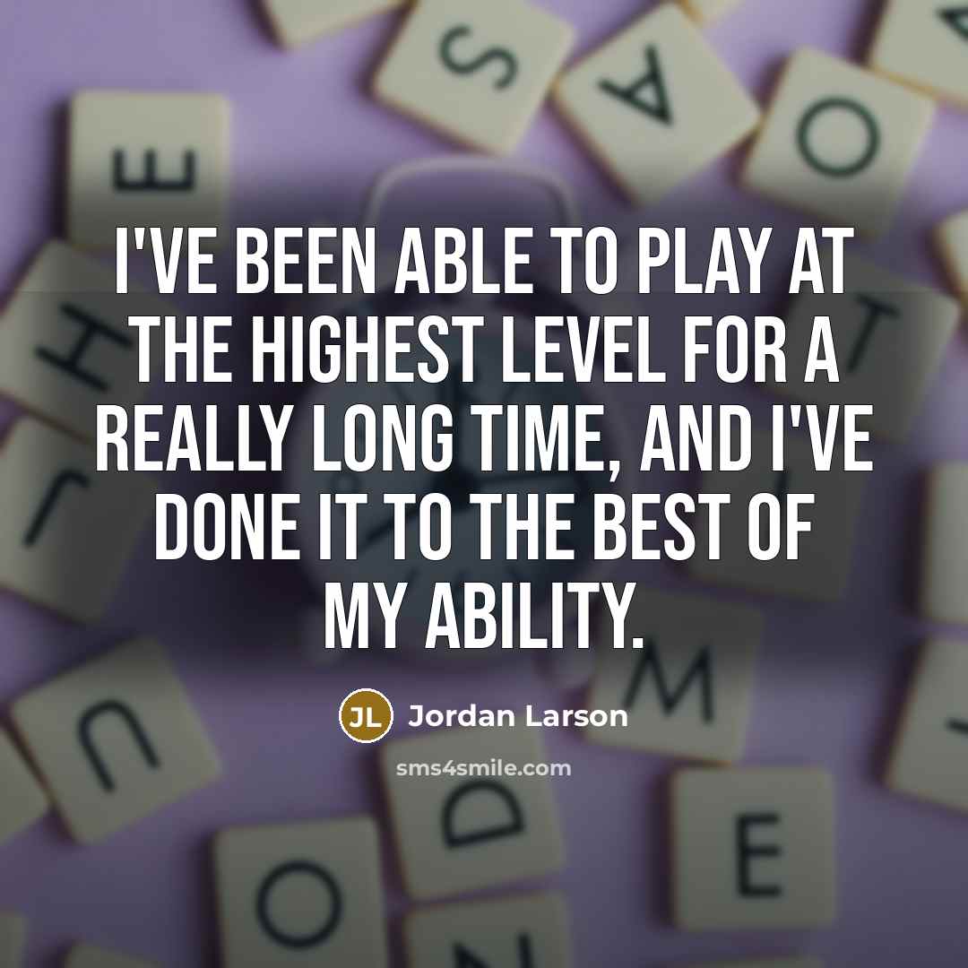 “I've been able to play at the highest level for…” quote by Jordan Larson