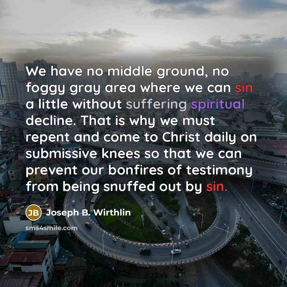 “We have no middle ground, no foggy gray area where…” quote by Joseph B. Wirthlin