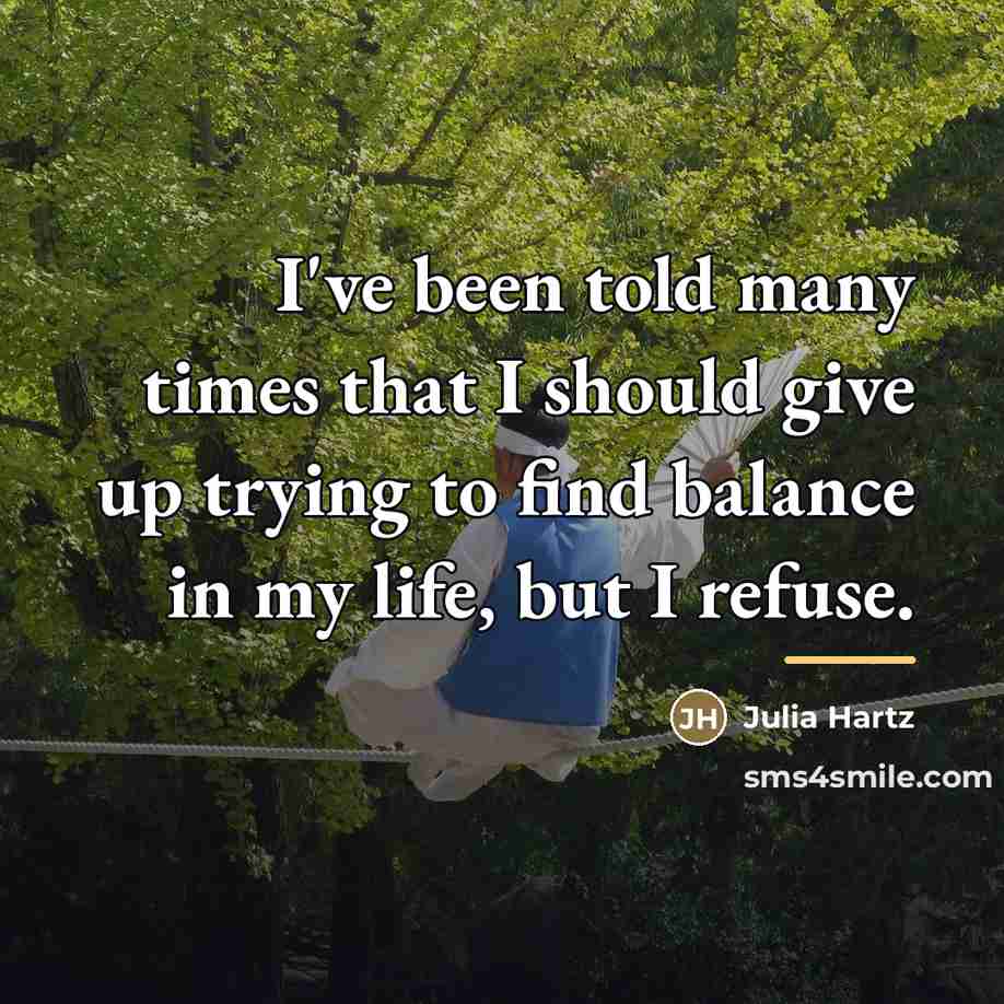 “I've been told many times that I should give up…” quote by Julia Hartz