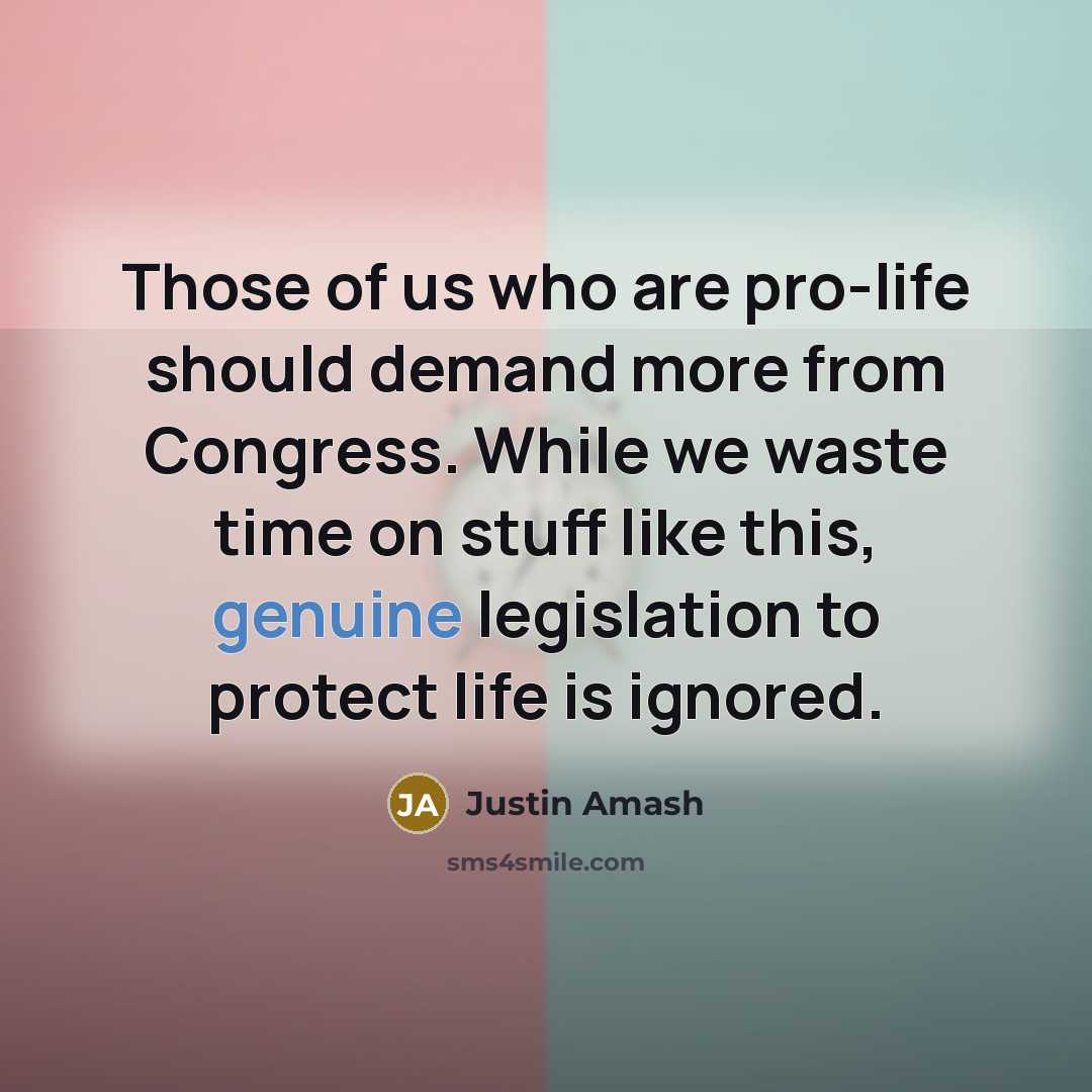 “Those of us who are pro-life should demand more from…” quote by Justin Amash