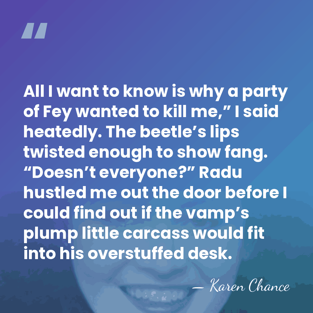 All I want to know is why a party of Fey wanted&hellip; - Karen Chance