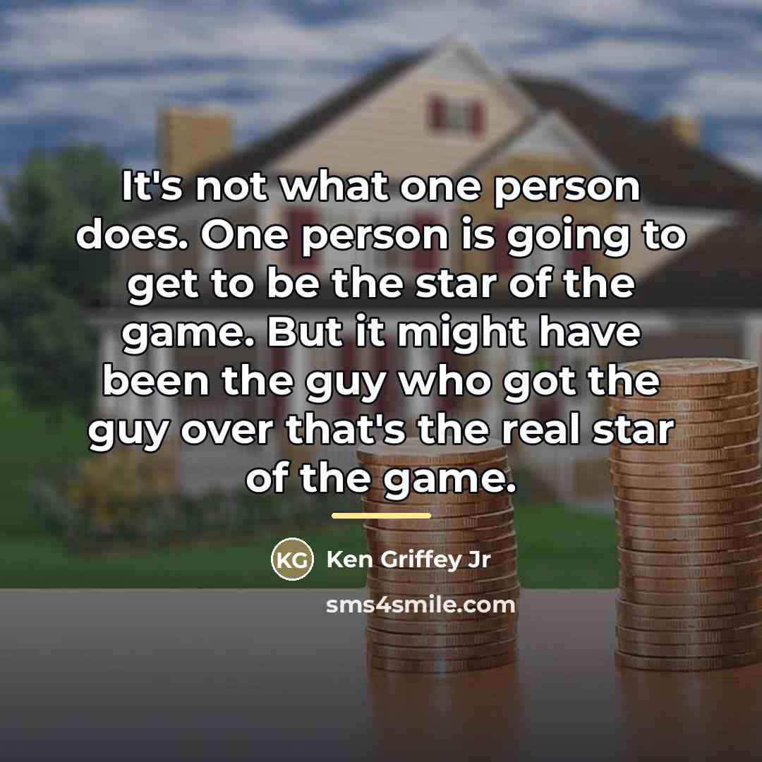 “It's not what one person does. One person is going…” quote by Ken Griffey Jr