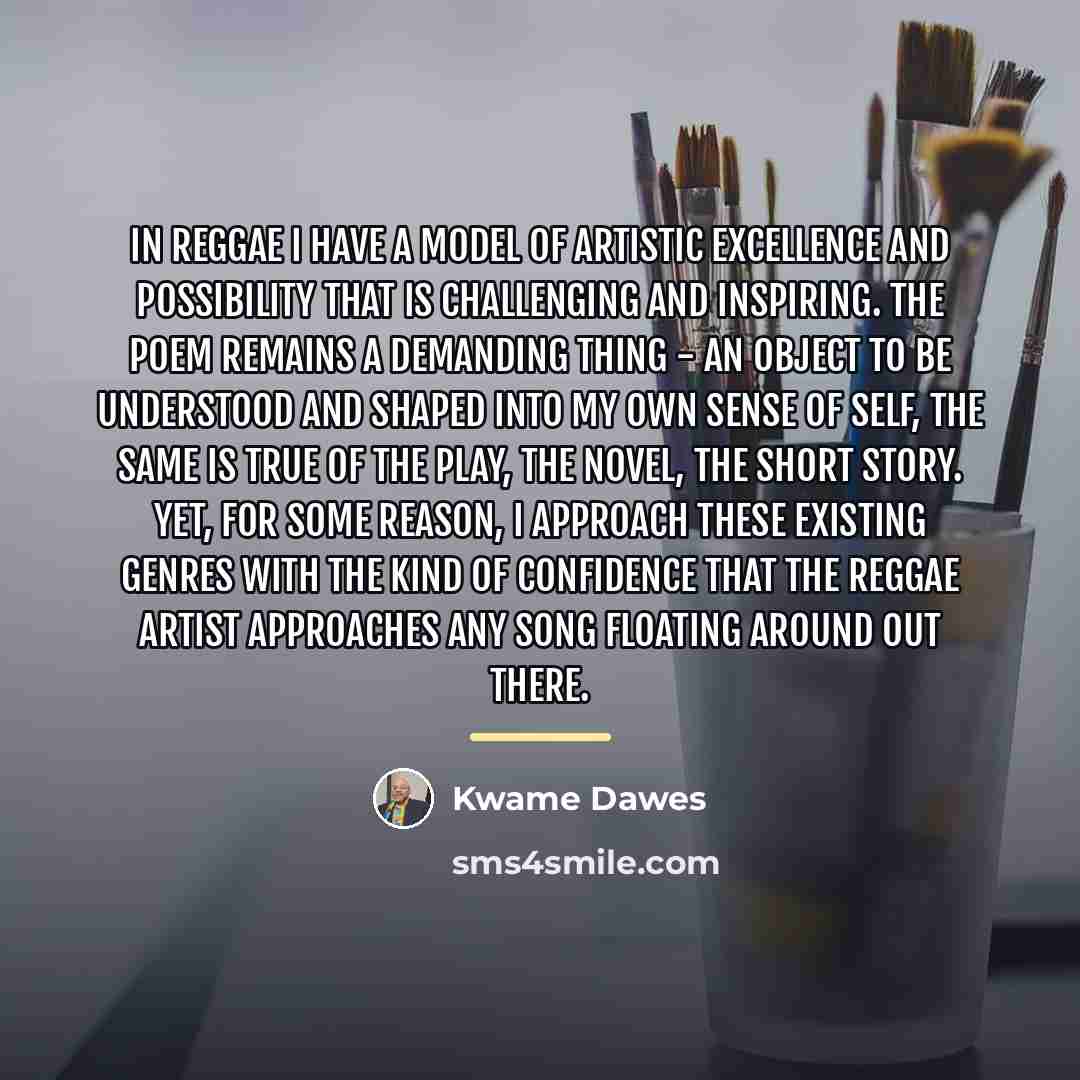 “In reggae I have a model of artistic excellence and…” quote by Kwame Dawes