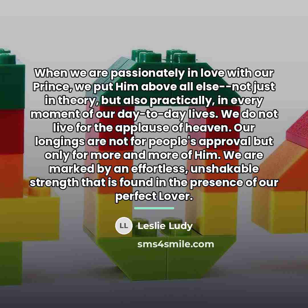 “When we are passionately in love with our Prince, we…” quote by Leslie Ludy