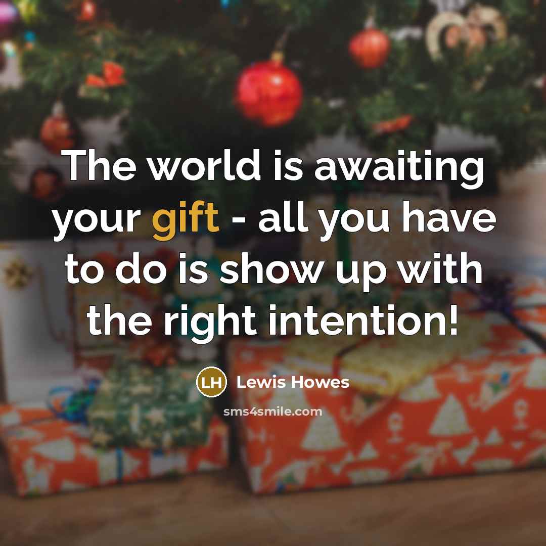 “The world is awaiting your gift - all you have…” quote by Lewis Howes