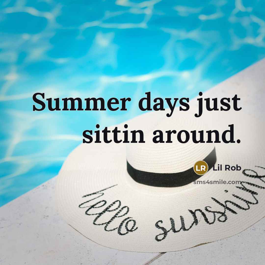 “Summer days just sittin around.…” quote by Lil Rob