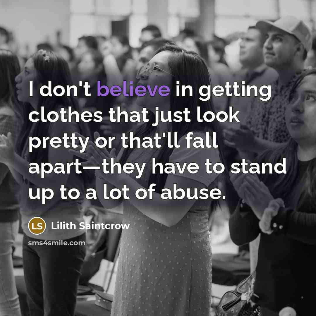 “I don't believe in getting clothes that just look pretty…” quote by Lilith Saintcrow