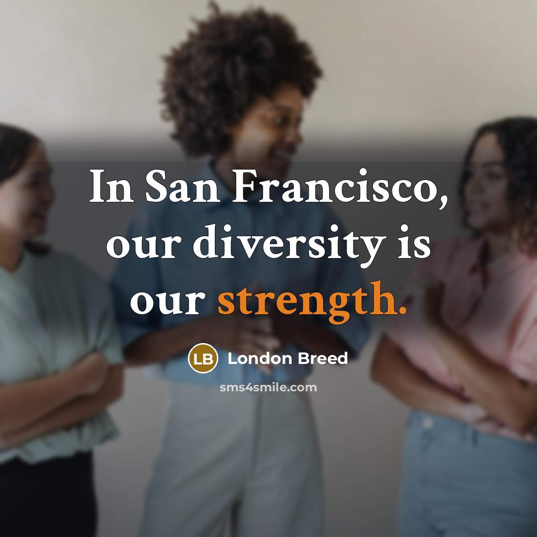 “In San Francisco, our diversity is our strength.…” quote by London Breed