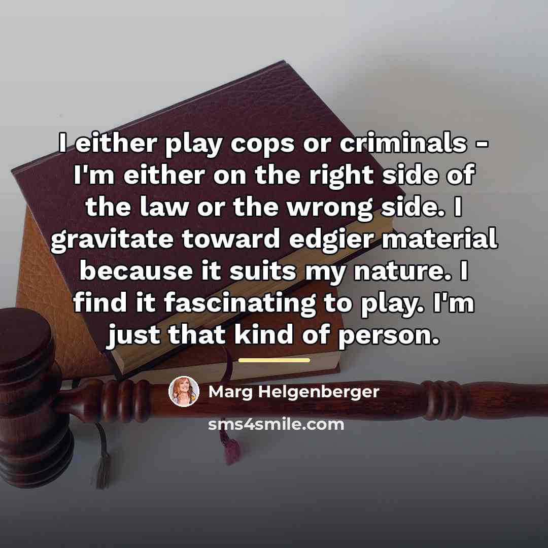 “I either play cops or criminals - I'm either on…” quote by Marg Helgenberger