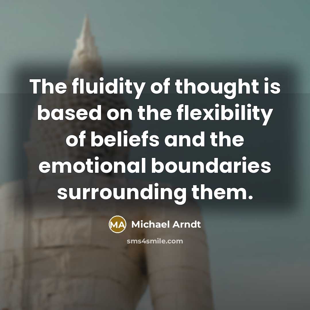 “The fluidity of thought is based on the flexibility of…” quote by Michael Arndt