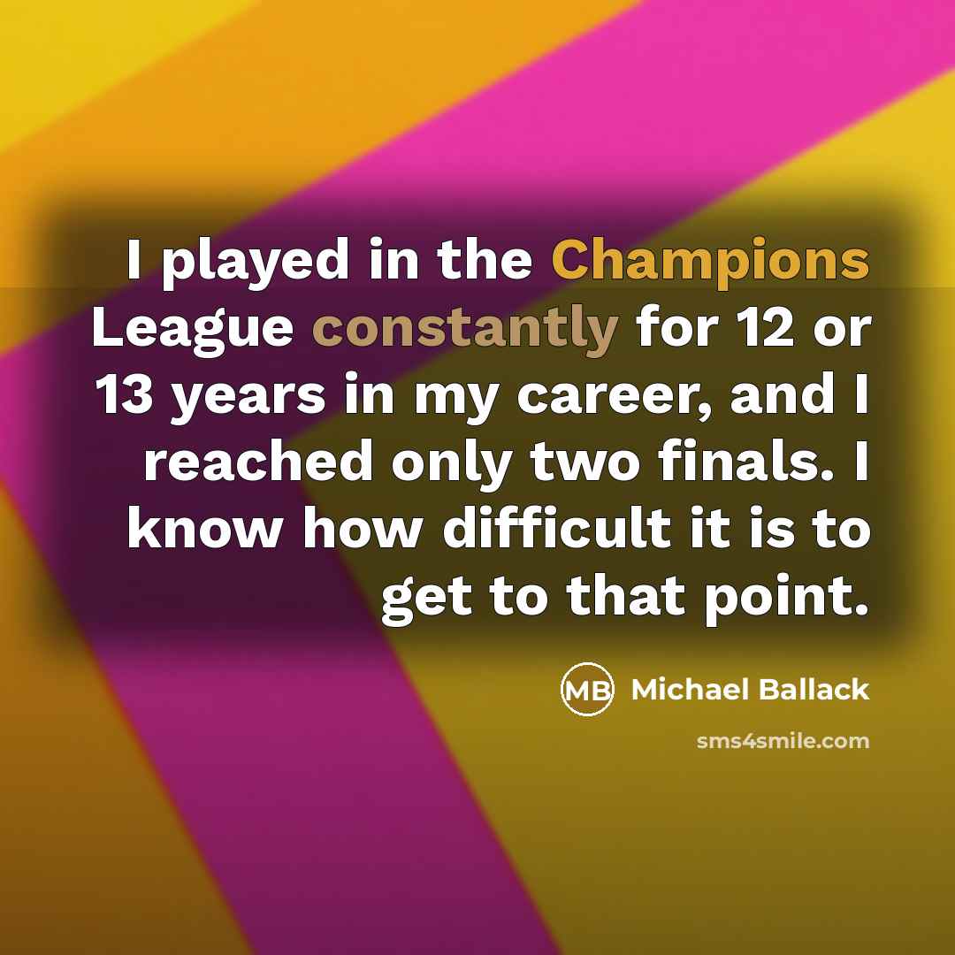 “I played in the Champions League constantly for 12 or…” quote by Michael Ballack