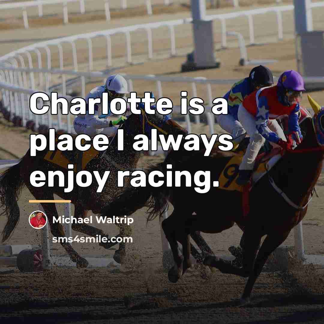 “Charlotte is a place I always enjoy racing.…” quote by Michael Waltrip