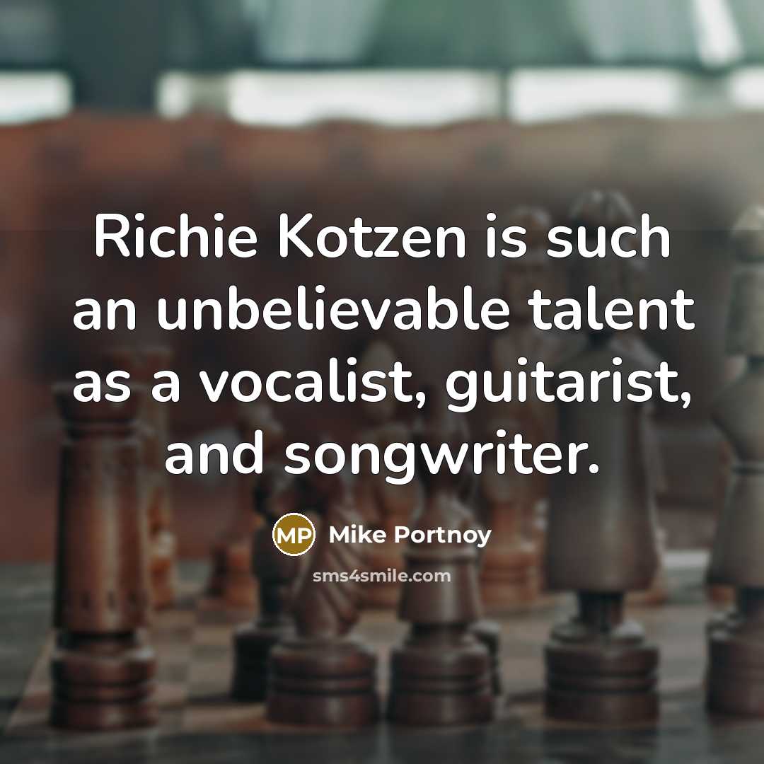 “Richie Kotzen is such an unbelievable talent as a vocalist,…” quote by Mike Portnoy