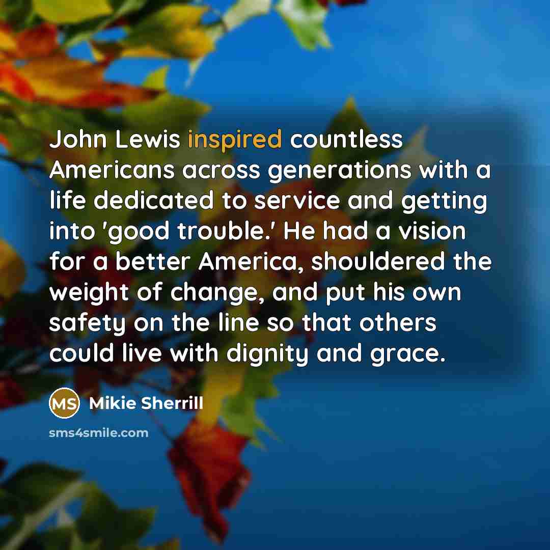 “John Lewis inspired countless Americans across generations with a life…” quote by Mikie Sherrill