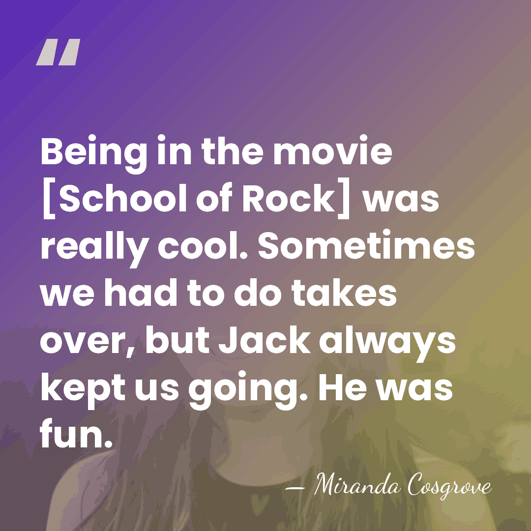 Being in the movie [School of Rock] was really cool. Sometimes we&hellip; - Miranda Cosgrove