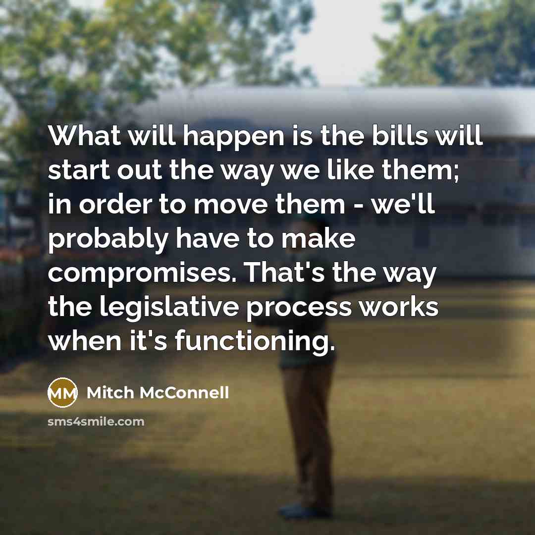“What will happen is the bills will start out the…” quote by Mitch McConnell