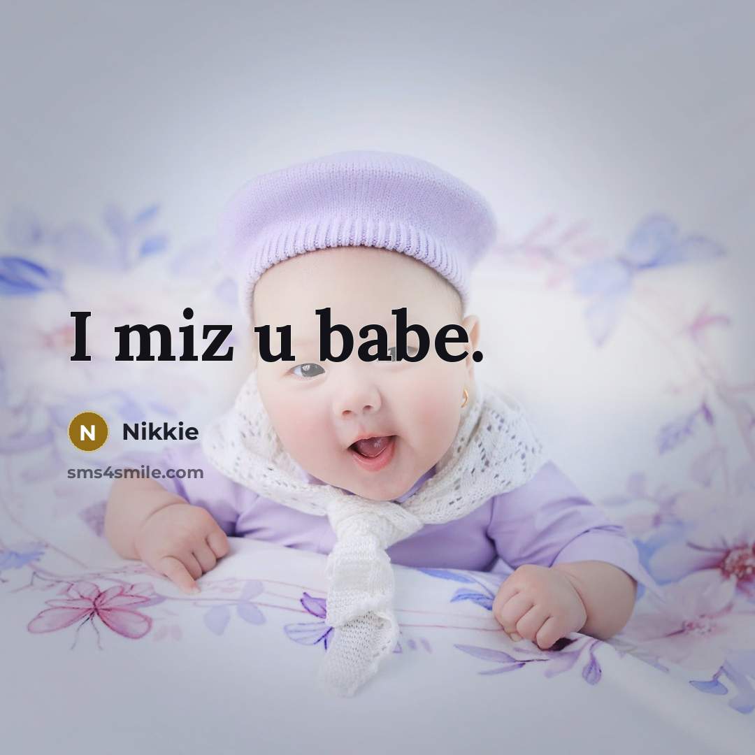 “I miz u babe.” quote by Nikkie