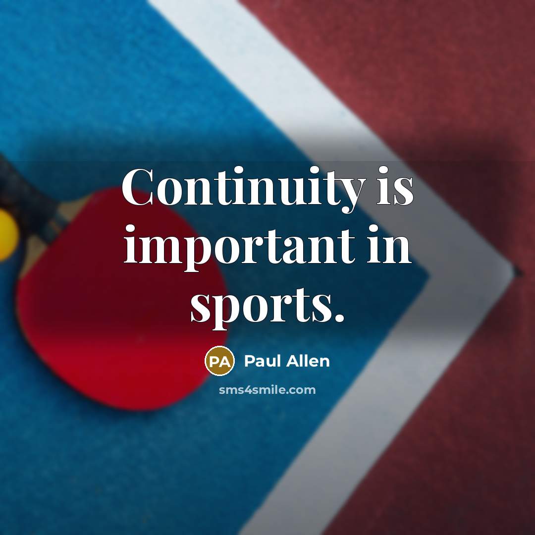 “Continuity is important in sports.…” quote by Paul Allen