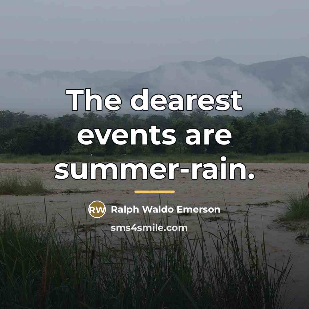 “The dearest events are summer-rain.…” quote by Ralph Waldo Emerson