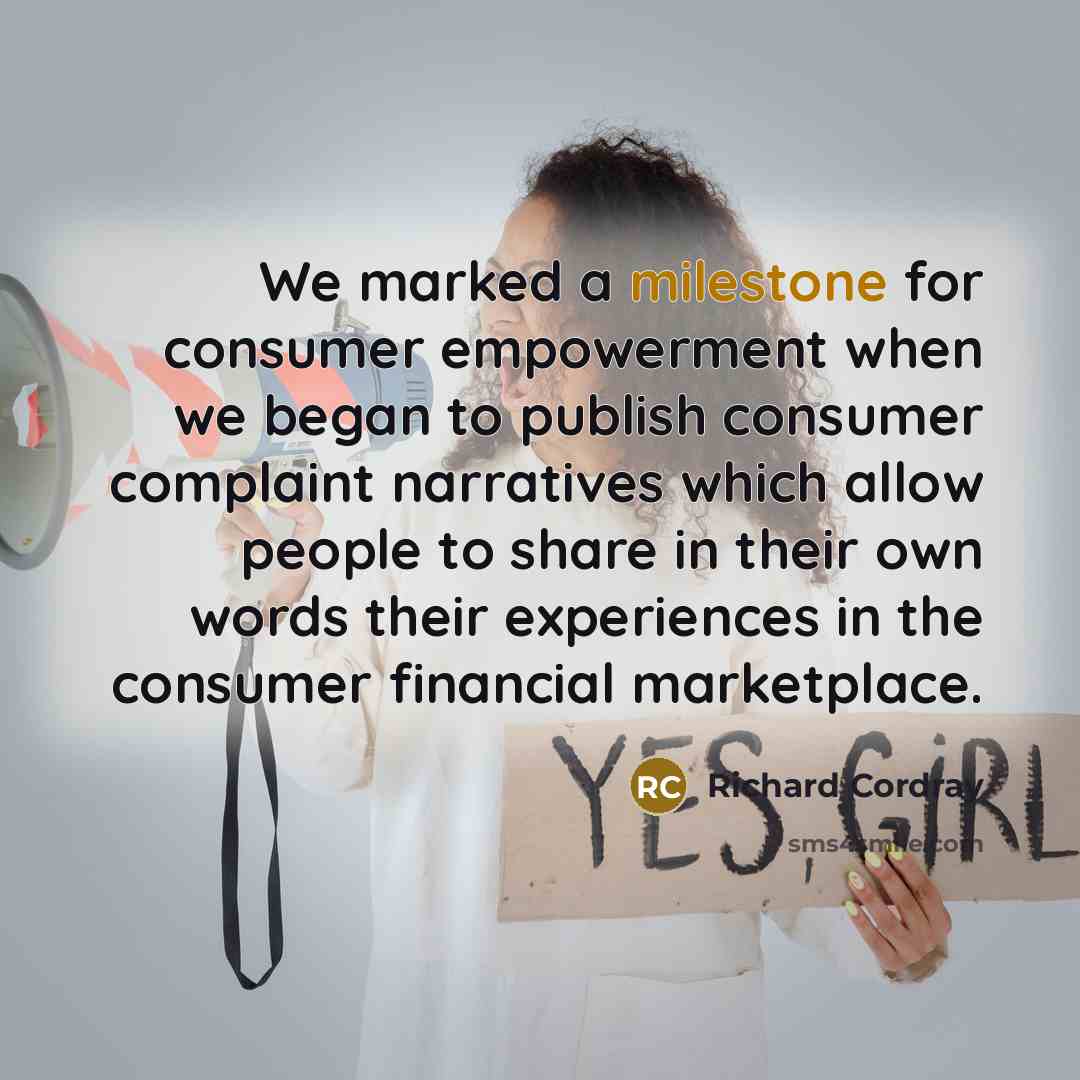 “We marked a milestone for consumer empowerment when we began…” quote by Richard Cordray