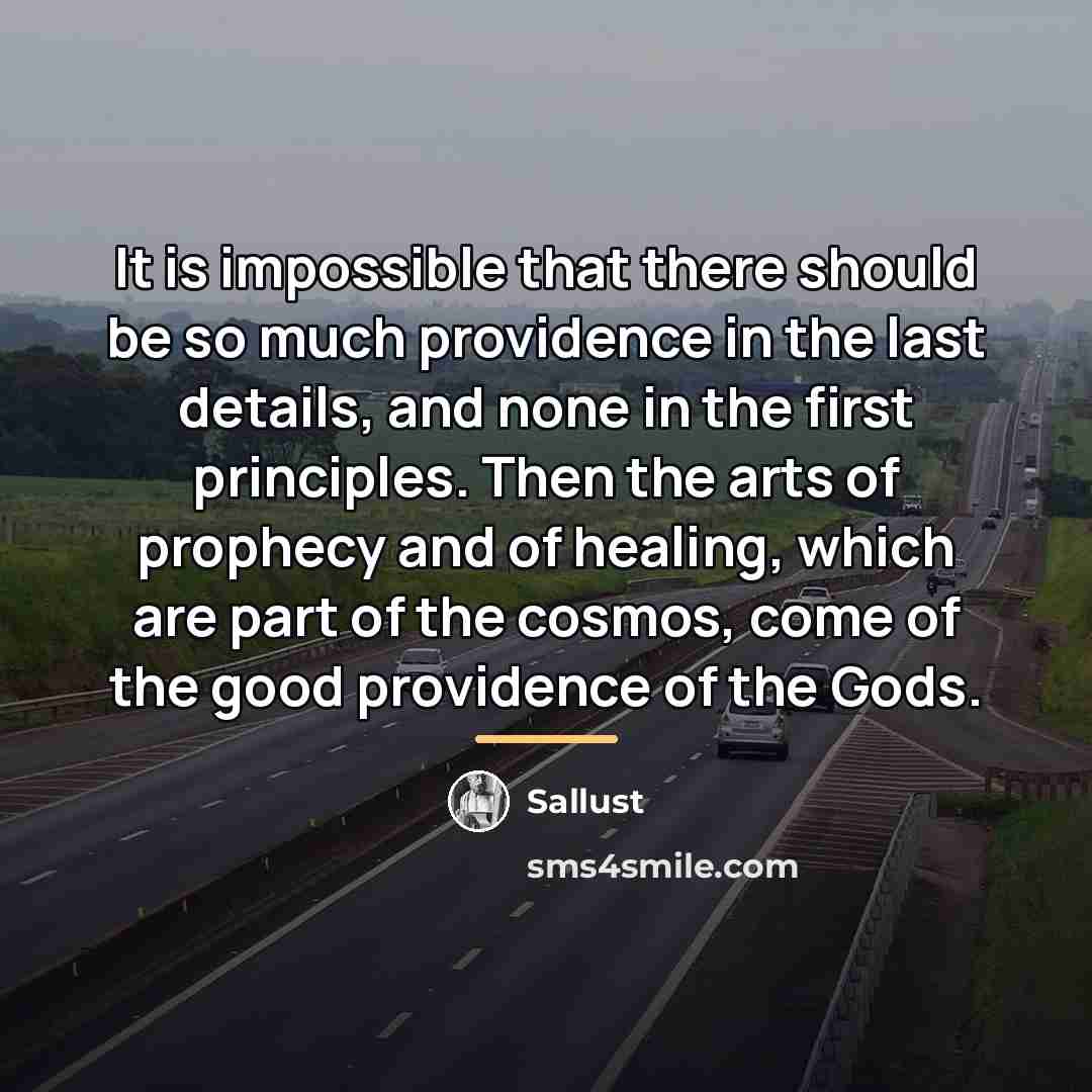 “It is impossible that there should be so much providence…” quote by Sallust
