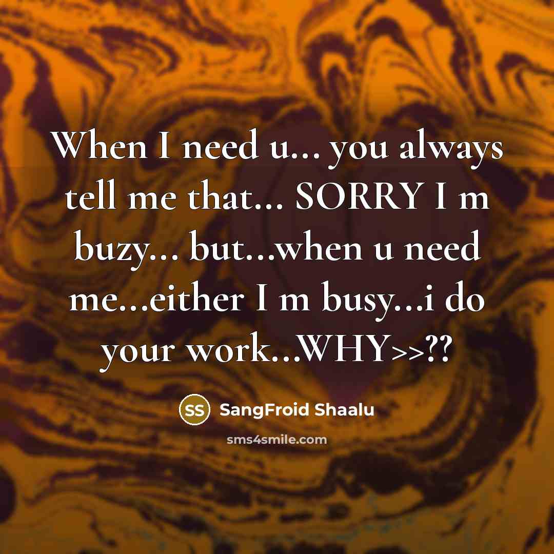 “When I need u... you always tell me that... SORRY…” quote by SangFroid Shaalu