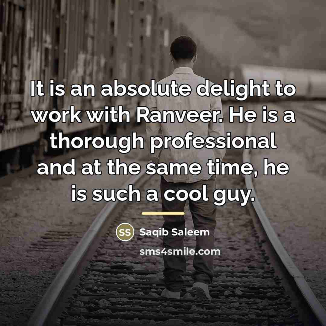 “It is an absolute delight to work with Ranveer. He…” quote by Saqib Saleem