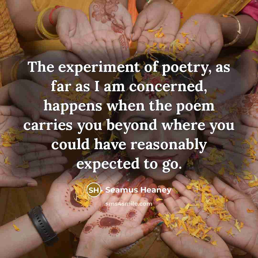 “The experiment of poetry, as far as I am concerned,…” quote by Seamus Heaney