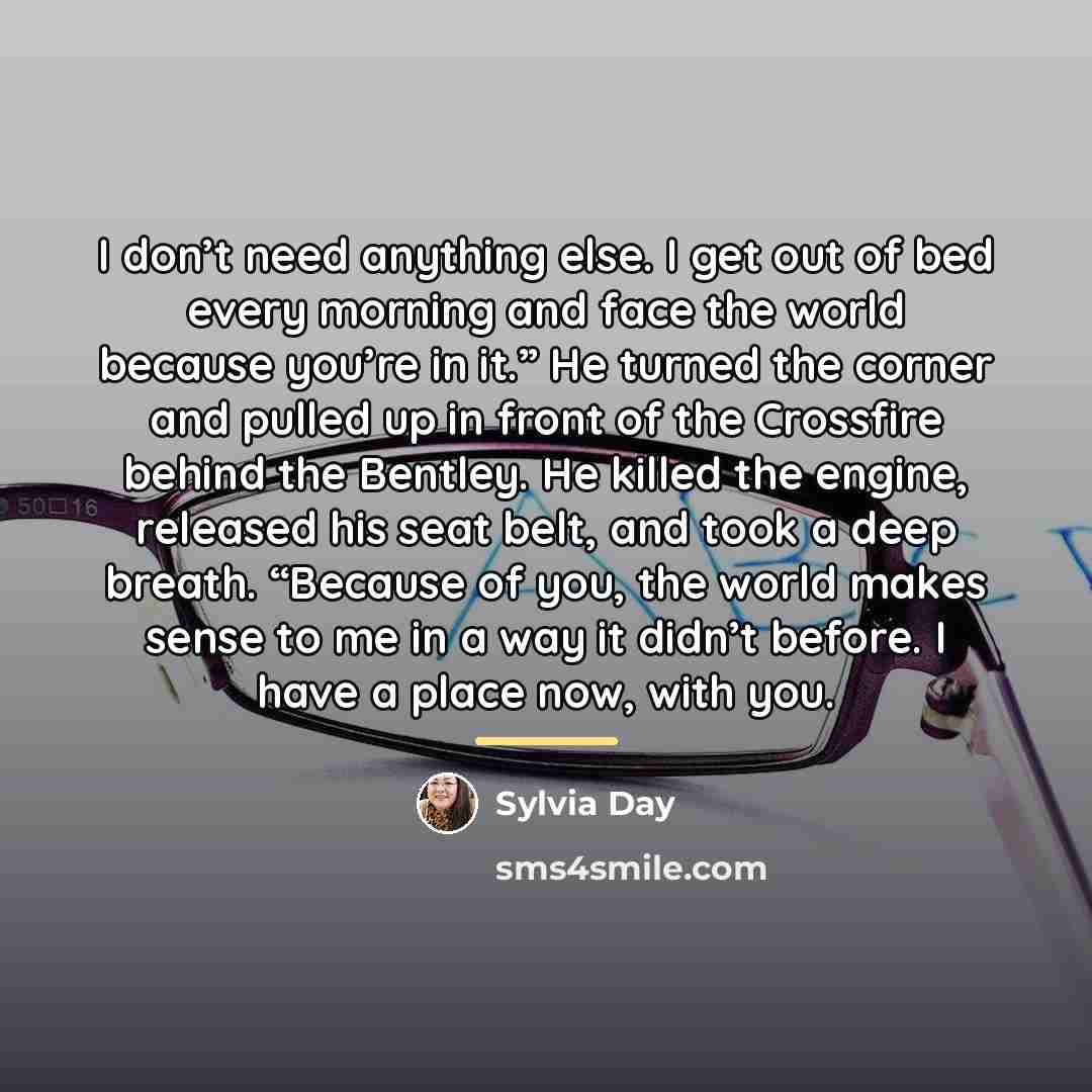 “I don’t need anything else. I get out of bed…” quote by Sylvia Day