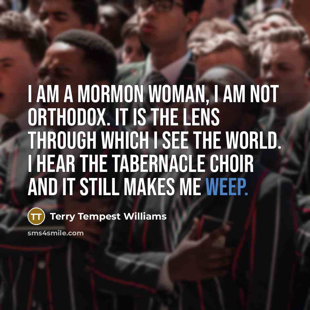 “I am a Mormon woman, I am not orthodox. It…” quote by Terry Tempest Williams