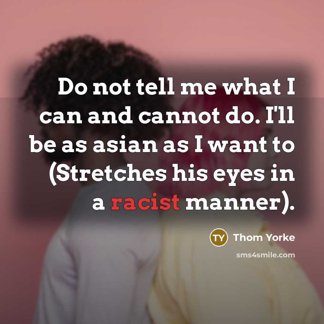“Do not tell me what I can and cannot do.…” quote by Thom Yorke