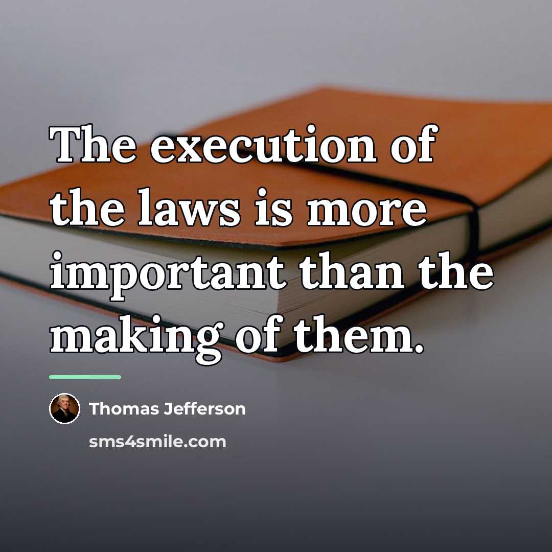 “The execution of the laws is more important than the…” quote by Thomas Jefferson