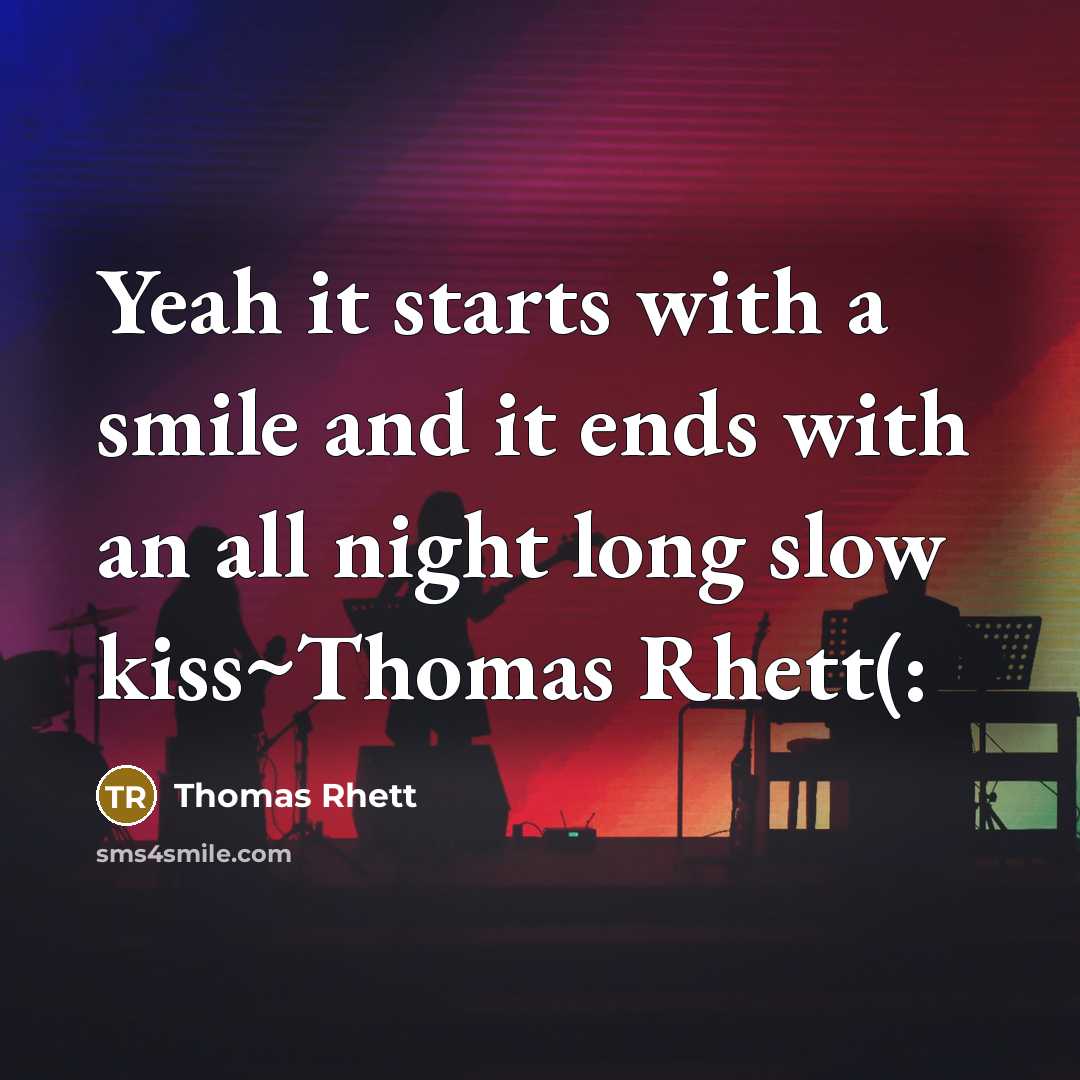 “Yeah it starts with a smile and it ends with…” quote by Thomas Rhett