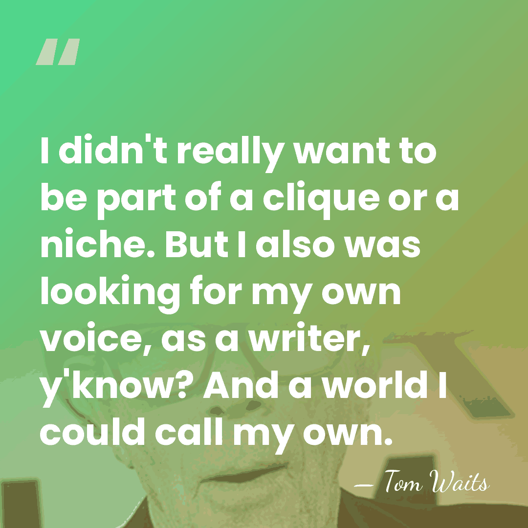 I didn't really want to be part of a clique or a&hellip; - Tom Waits