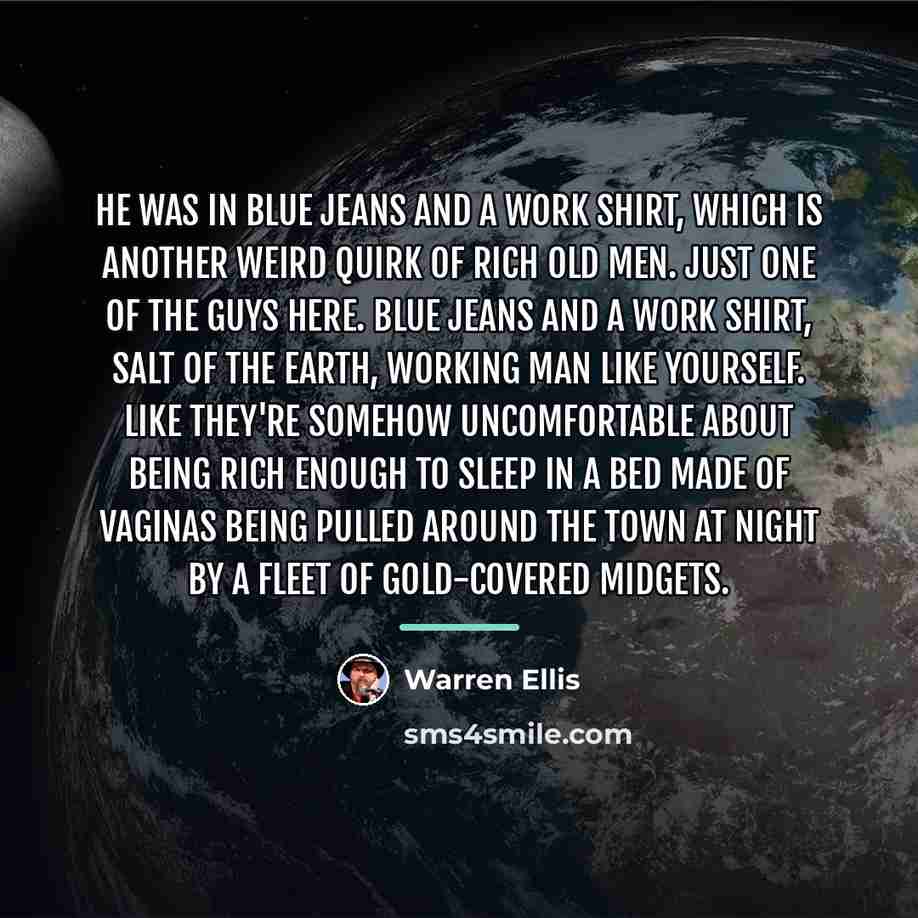 “He was in blue jeans and a work shirt, which…” quote by Warren Ellis
