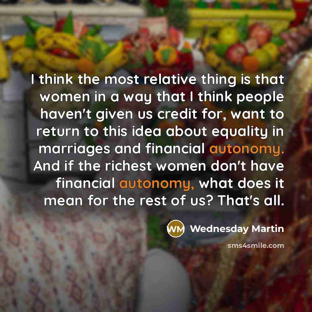 “I think the most relative thing is that women in…” quote by Wednesday Martin
