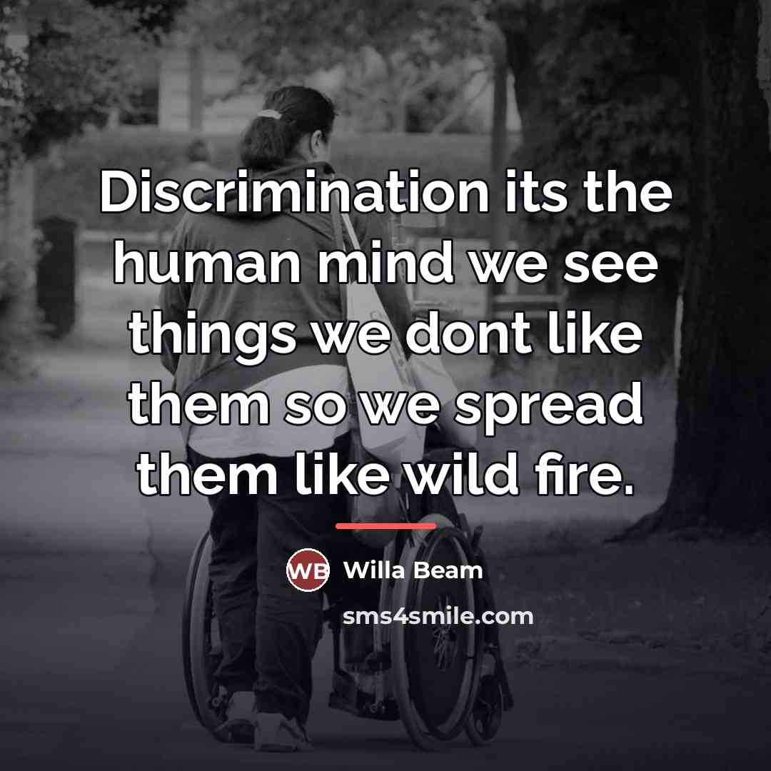 “Discrimination its the human mind we see things we dont…” quote by Willa Beam