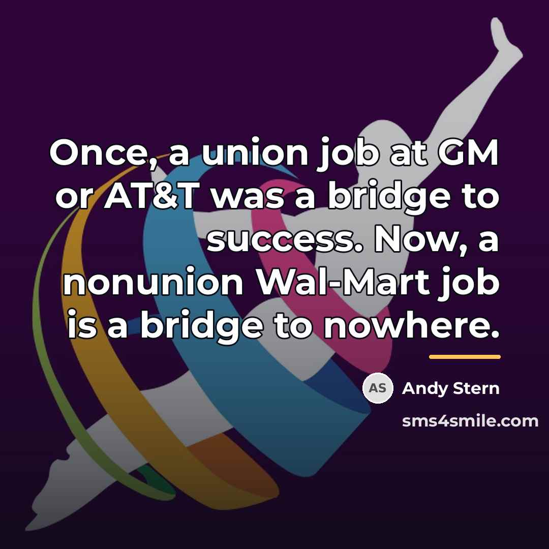 “Once, a union job at GM or AT&T was a…” quote by Andy Stern