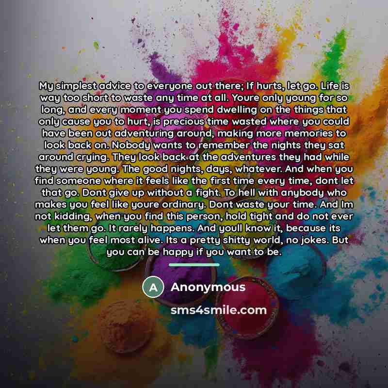 “My simplest advice to everyone out there; If hurts, let…” quote by Anonymous