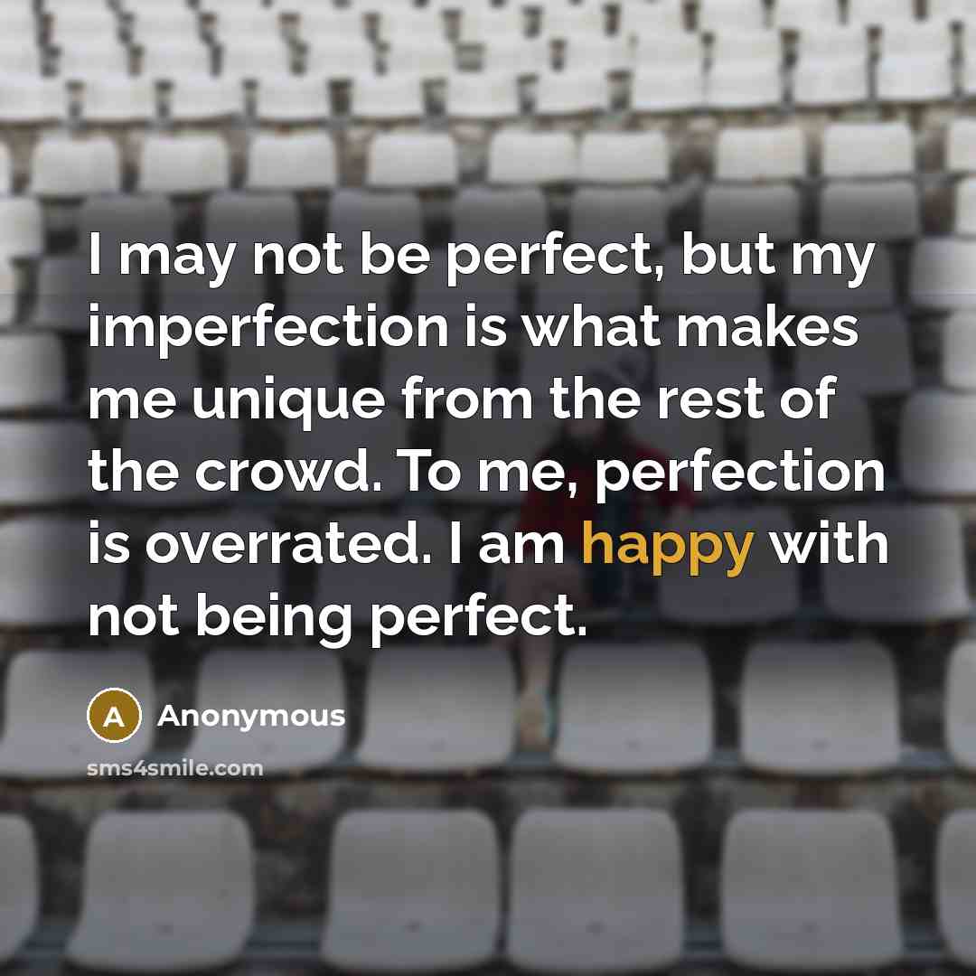 “I may not be perfect, but my imperfection is what…” quote by Anonymous