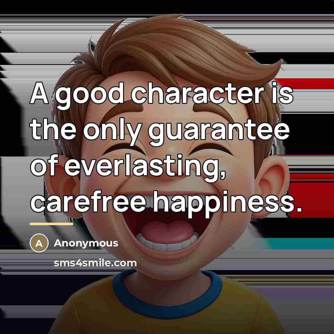 “A good character is the only guarantee of everlasting, carefree…” quote by Anonymous