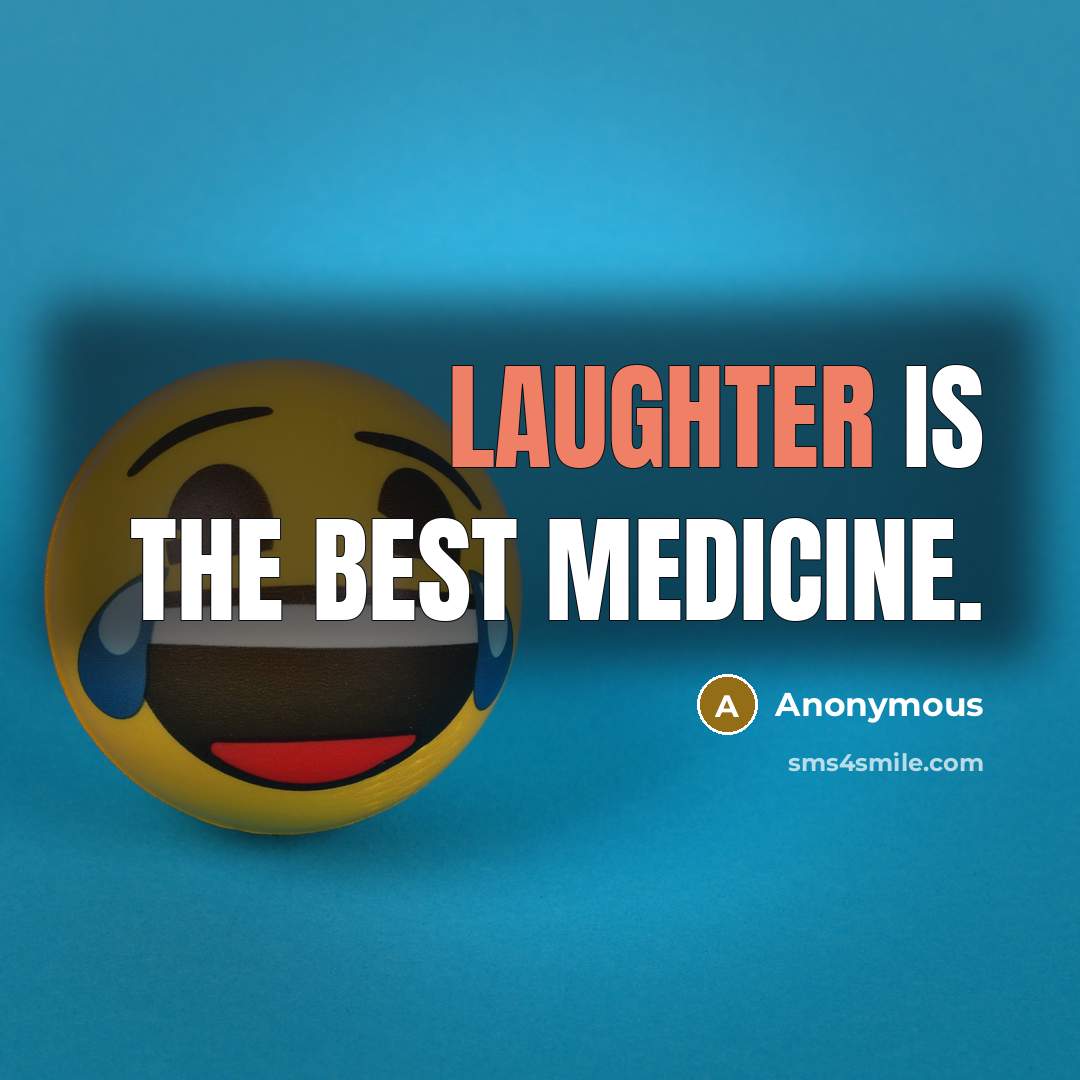 “Laughter is the best medicine.…” quote by Anonymous