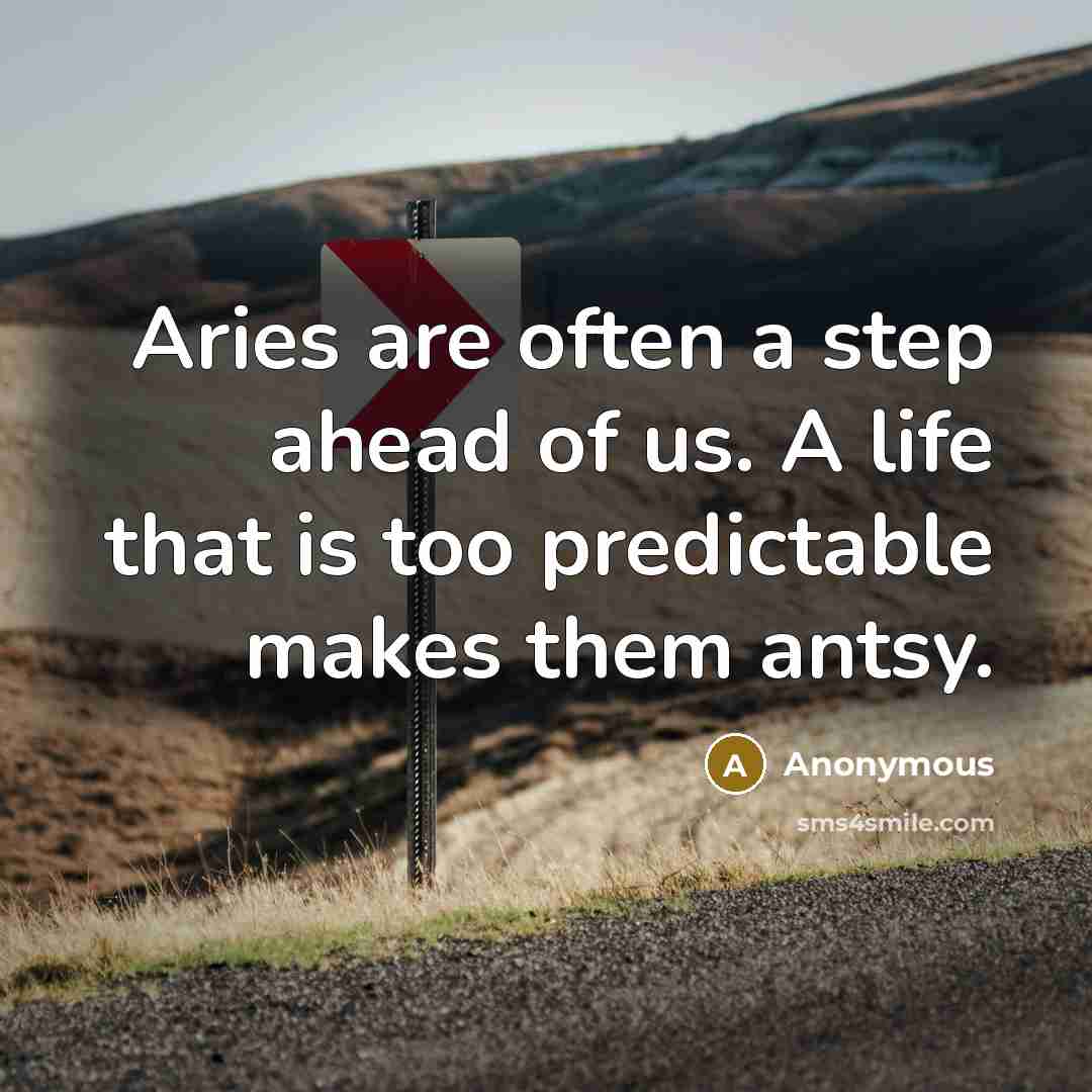 “Aries are often a step ahead of us. A life…” quote by Anonymous